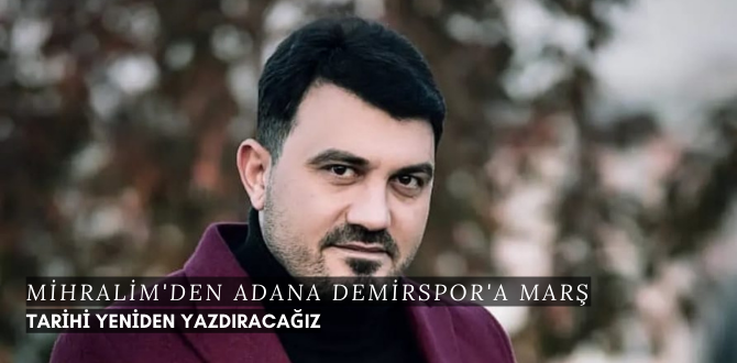 Mihralim'den Adana Demirspor'a Marş