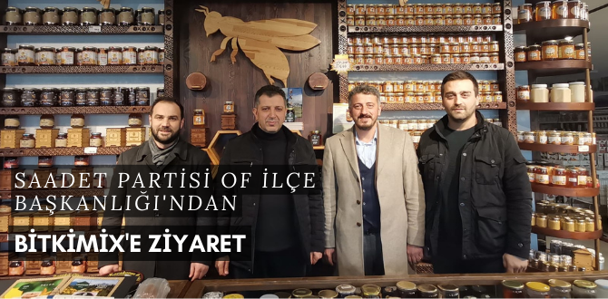 Saadet Partisi Of İlçe Teşkilatı'ndan Bitkimix'e Ziyaret