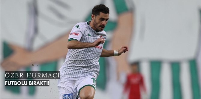 Özer Hurmacı Futbolu Bıraktı