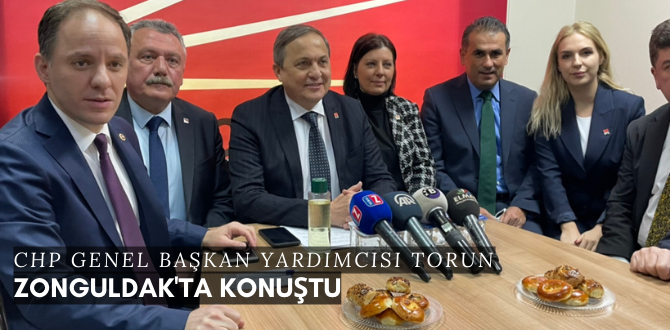 CHP Genel Başkan Yardımcısı Torun, Zonguldak'ta Konuştu