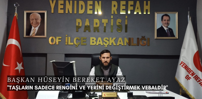 Yeniden Refah Partisi Of İlçe Başkanı Hüseyin Berkeet Ayaz'dan Basın Açıklaması