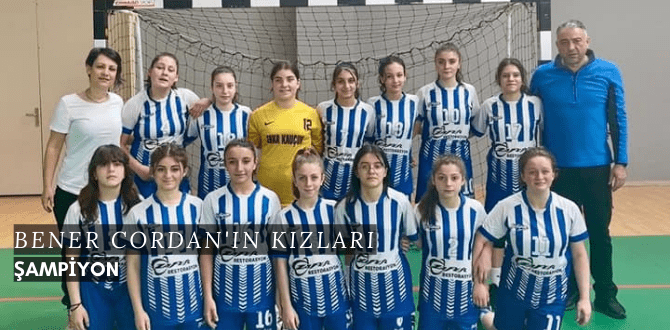 Bener Cordan'ın Kızları Şampiyon