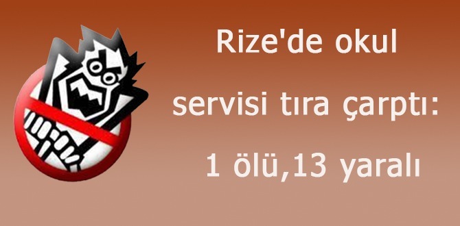 Rize'de Okul Servisi Tıra Çarptı