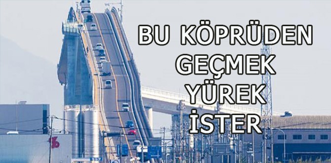Bu Köprüden Geçmek Yürek Ister
