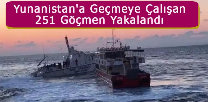 251 Göçmen Yakalandı
