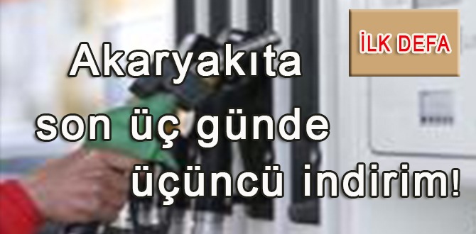 Akaryakıta son üç günde üçüncü indirim!