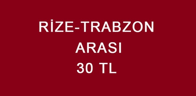 TRABZON - RİZE ARASI KAÇ TL?