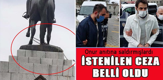 Anıta Saldırmışlardı! İstenen Ceza Belli Oldu