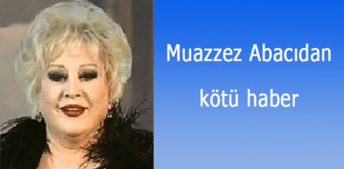 Muazzez Abacı'dan Kötü Haber