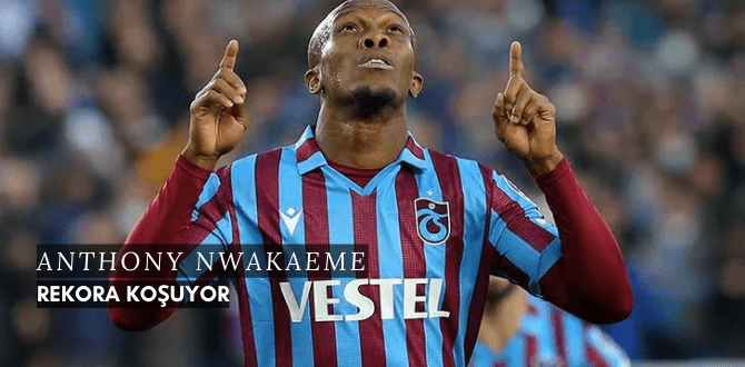 Anthony Nwakaeme Rekora Koşuyor