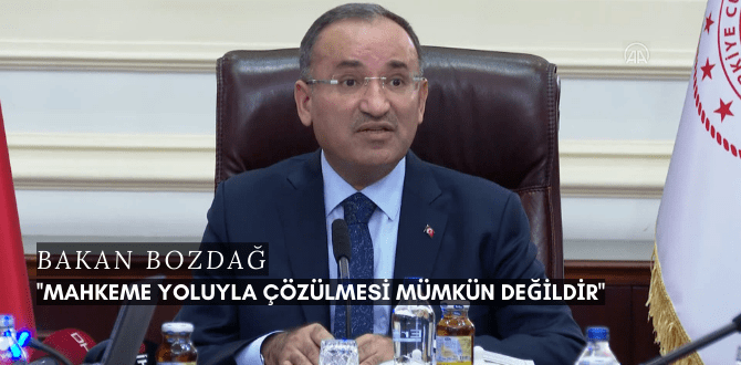 Bakan Bozdağ ''Kadına karşı şiddetin mahkeme yoluyla çözülmesi mümkün değildir''
