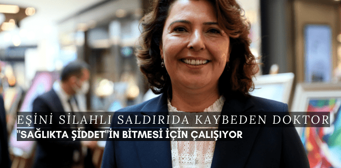 Eşini silahlı saldırıda kaybeden doktor