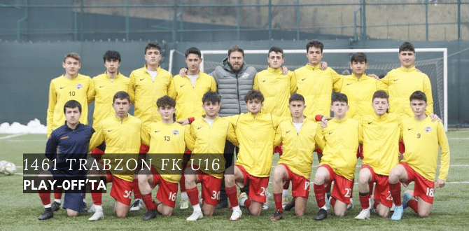 1461 Trabzon FK U16 Play-0ff’ta