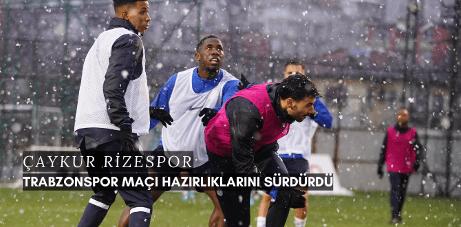 Çaykur Rizespor, Trabzonspor Maçı Hazırlıklarını Sürdürdü