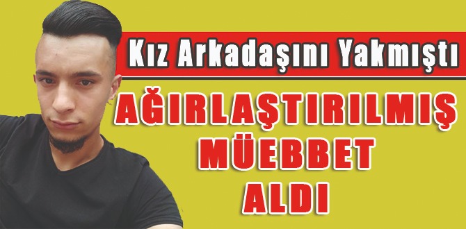 Ağırlaştırılmış Müebbet Aldı