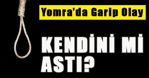 KENDİNİ Mİ ASTI?