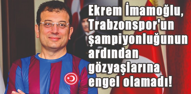 İmamoglu Gözyaşlarına Hakim Olamadı!