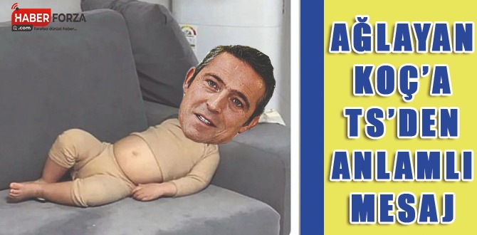 Ağlayan Koç'a TS'den Anlamlı Mesaj