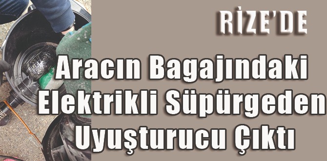 Aracın bagajındaki elektrikli süpürgenin içerisinden uyuşturucu madde çıktı