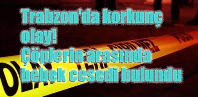 Katı Atık Entegre ve Bertaraf Tesisleri'nde çöplerin arasında bebek cesedi bulundu.