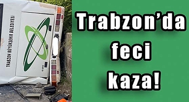 Trabzon'da Feci Kaza Kazada 4 kişi öldü, 20 kişi de yaralandı