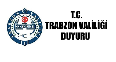 TRABZON VALİLİĞİ İl Basın ve Halkla İlişkiler Müdürlüğü'nden duyuru
