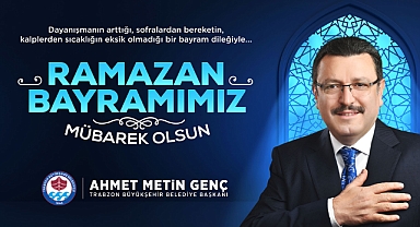 BAŞKAN GENÇ RAMAZAN BAYRAMI'NI TEBRİK ETTİ