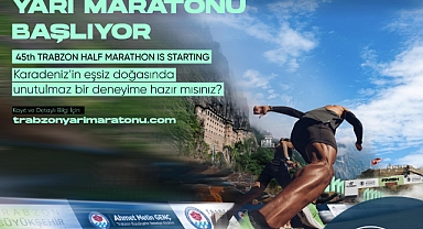 45. ULUSLARARASI TRABZON YARI MARATONU İÇİN GERİ SAYIM SÜRÜYOR