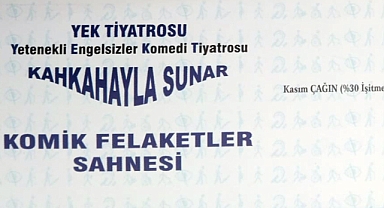 Yetenekli Engelsizler Komedi Tiyatrosu gösterimize davet ediyoruz.