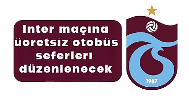 Inter maçına ücretsiz otobüs seferleri düzenlenecek