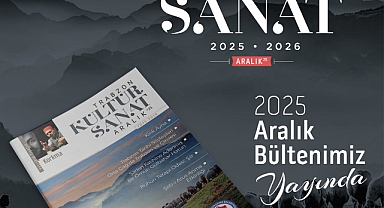 TRABZON, KÜLTÜR VE SANATLA DOLU BİR AY GEÇİRECEK