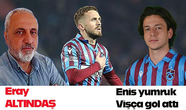 Enis yumruk Visca gol attı